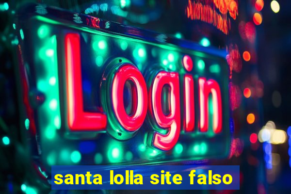 santa lolla site falso